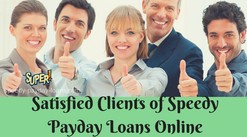 Satisfied Clients of Speedy Payday Loans Online